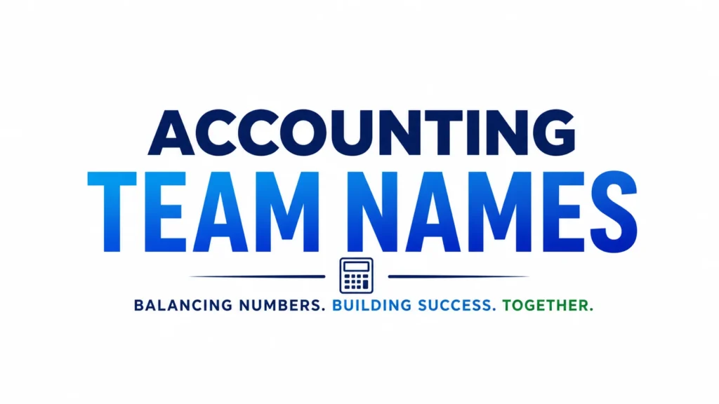 Accounting Team Names banner with bold blue typography centered on a clean light background. A calculator icon appears beneath the title with the tagline: “Balancing Numbers. Building Success. Together.” The design looks professional, modern, minimal, and suitable for a website header or business article.