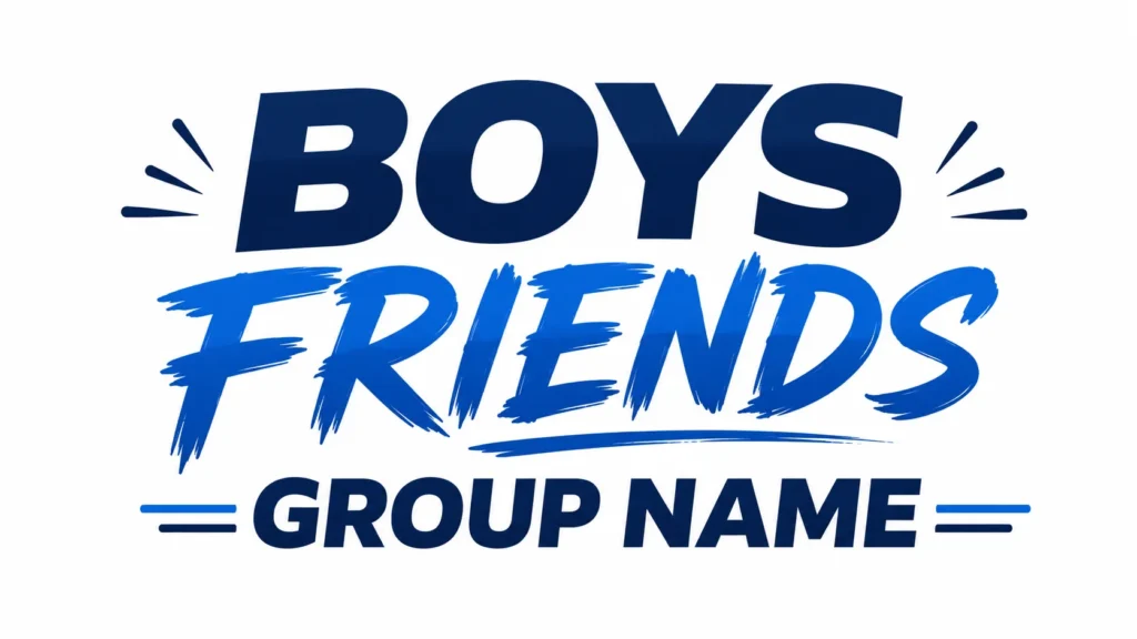 Boys Friends Group Name: Meaning, Ideas, Origins, and How to Choose the Perfect Name