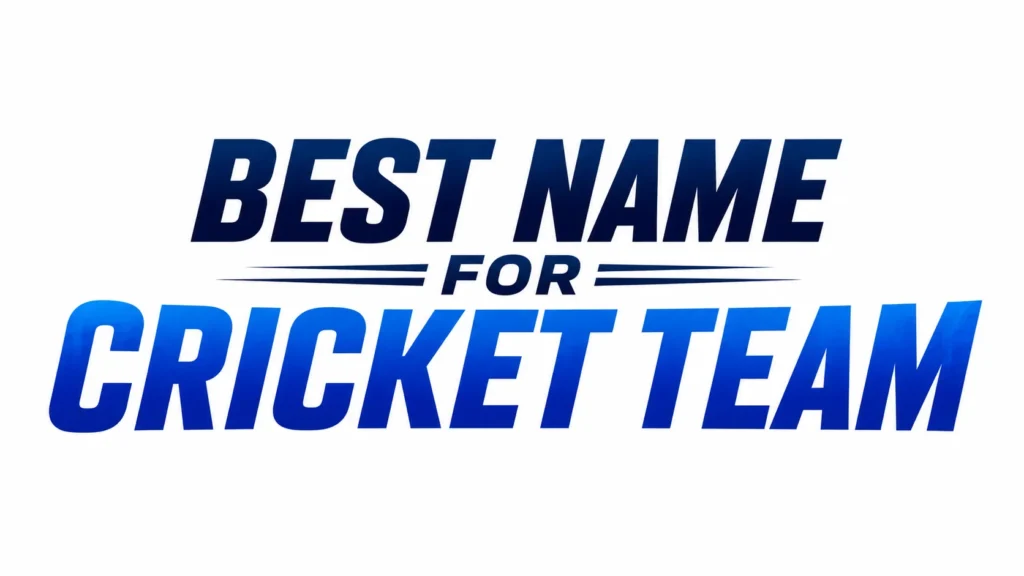 Best Name for Cricket Team: 250+ Creative Ideas, Meanings, and Expert Naming Tips