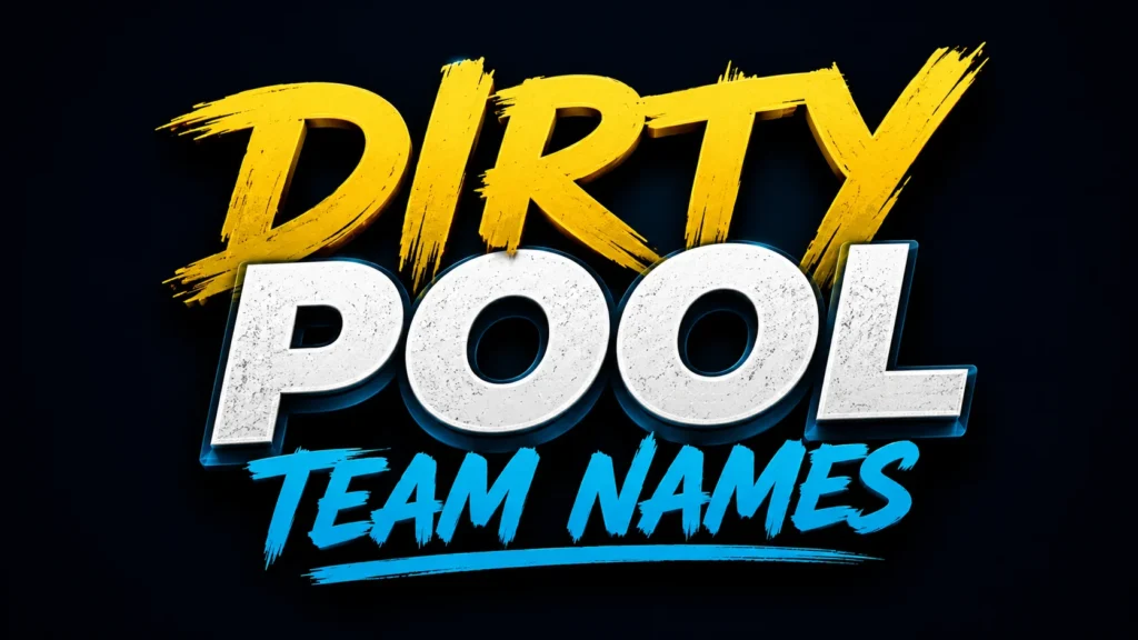 Bold digital banner with large stylized text reading “DIRTY POOL TEAM NAMES.” The word “DIRTY” appears in textured yellow brush-style lettering, “POOL” in large white 3D text, and “TEAM NAMES” in bright blue brush lettering on a dark background.