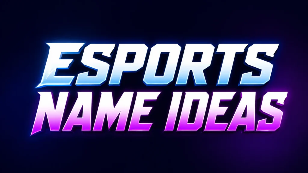 Esports Name Ideas: Creative, Powerful, and Memorable Names for Every Gaming Team