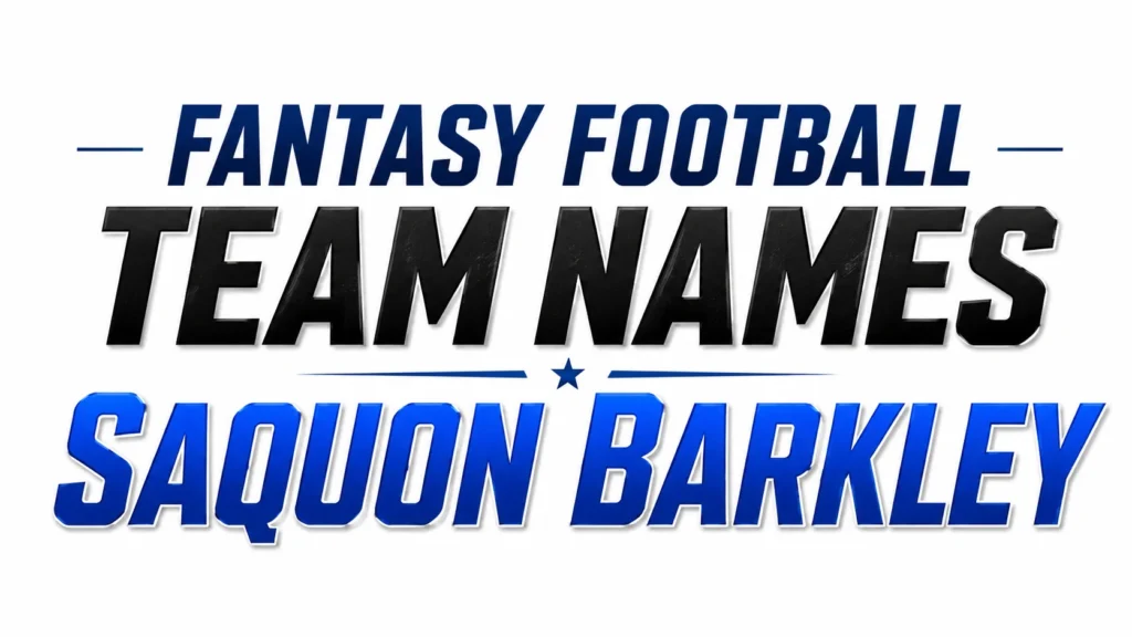 Fantasy Football Team Names Saquon Barkley: 250+ Creative, Funny, and Winning Ideas for Your League