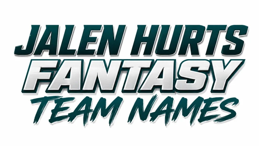 Jalen Hurts Fantasy Team Names: 150 Creative, Funny & Winning Ideas for Your League