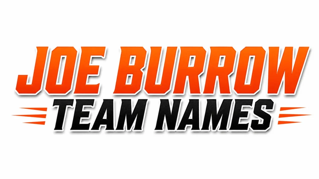 Bold sports-style banner displaying the text “JOE BURROW TEAM NAMES” in large orange and black lettering with white outlines and subtle shadow effects on a light gray background. Decorative orange streak accents appear on both sides, creating an energetic football-inspired design.