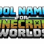 Cool Names for Minecraft Worlds: Creative Ideas to Make Your Adventure Unforgettable