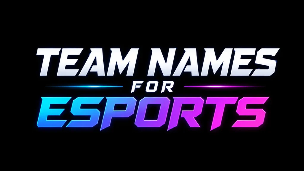 Team Names for Esports: Creative Ideas, Meanings, and How to Choose the Perfect Gaming Identity