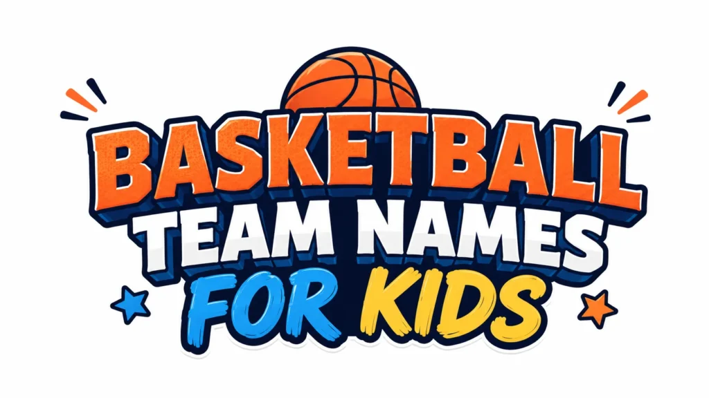 Basketball Team Names for Kids banner featuring bold colorful typography with a basketball graphic in the background, playful kid-friendly design, blue and orange sports theme, stars and decorative elements on a clean background.