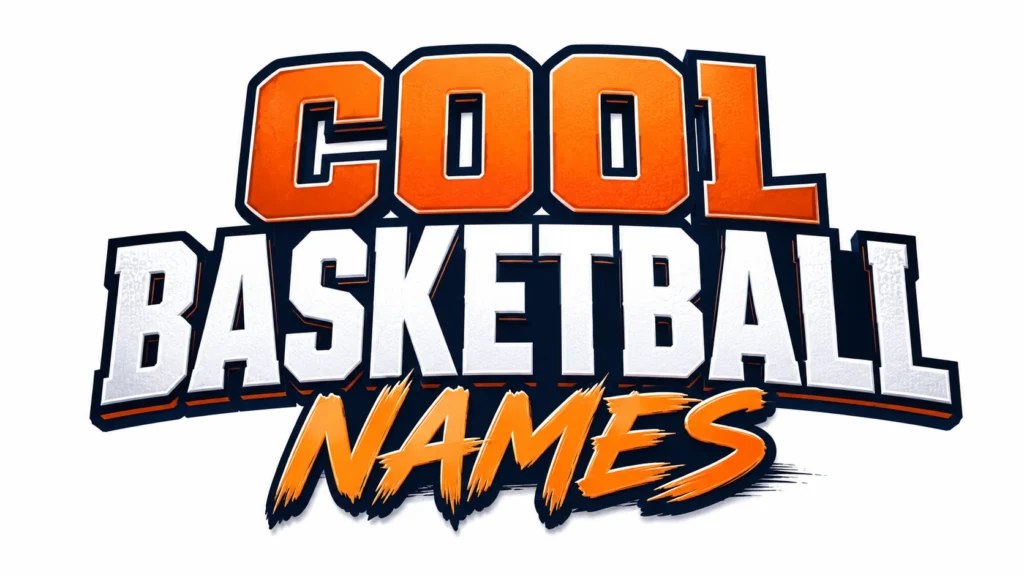 Cool Basketball Names: 350+ Creative, Funny, and Powerful Ideas for Every Team
