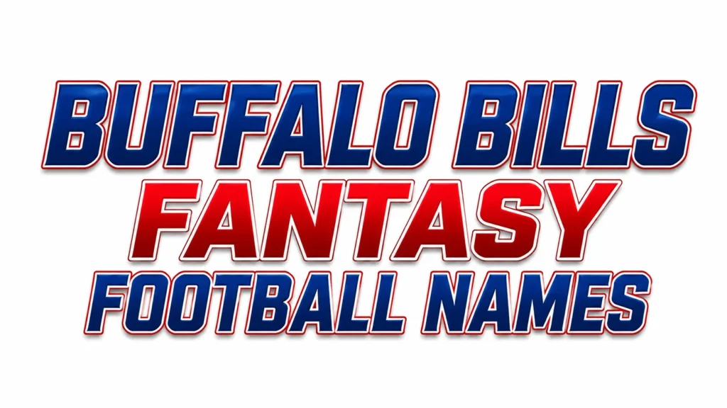 Buffalo Bills fantasy football names banner featuring bold blue and red typography on a clean white background, representing creative, funny, and unique Buffalo Bills fantasy football team name ideas.