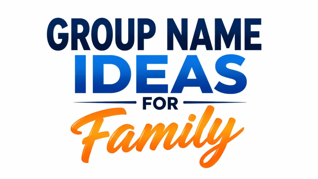 Group Name Ideas for Family banner featuring bold blue and orange typography on a clean white background, representing creative and meaningful family group name inspiration for WhatsApp, Messenger, and social media chats.