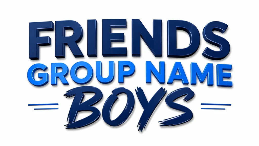 Friends Group Name Boys: 450+ Cool, Funny & Unique Ideas Every Squad Will Love