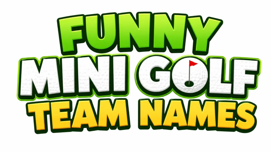 Funny Mini Golf Team Names banner featuring bold green, white, and yellow lettering with a golf ball and flag, highlighting funny, clever, and creative mini golf team name ideas.