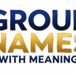 Group Names With Meaning: 350+ Unique, Powerful & Creative Ideas for Every Team
