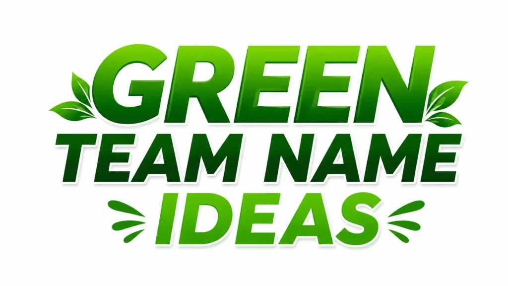 Green Team Name Ideas banner featuring bold green gradient typography with decorative leaf graphics on a clean white background, representing eco-friendly, sustainable, and environmental team naming inspiration.