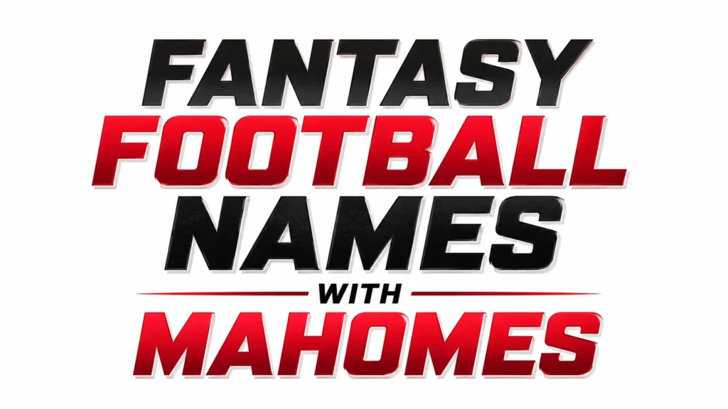 Fantasy Football Names with Mahomes banner featuring bold black and red typography on a clean white background, highlighting creative, funny, clever, and championship-worthy Patrick Mahomes fantasy football team name ideas.