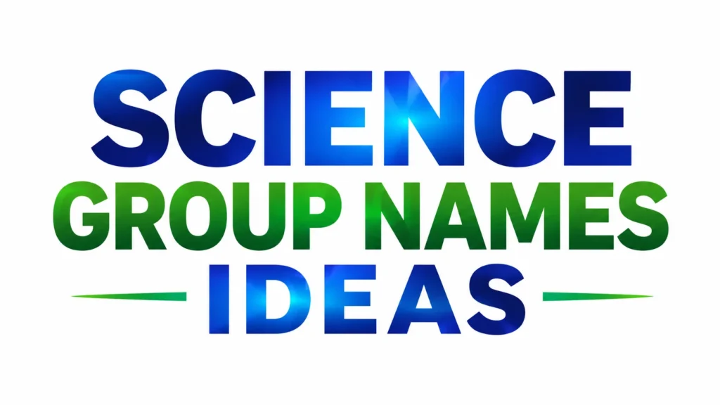 Bold blue and green typography displaying "Science Group Names Ideas" on a clean white background, designed as a modern website banner for science team name inspiration, STEM clubs, classroom projects, and educational groups.
