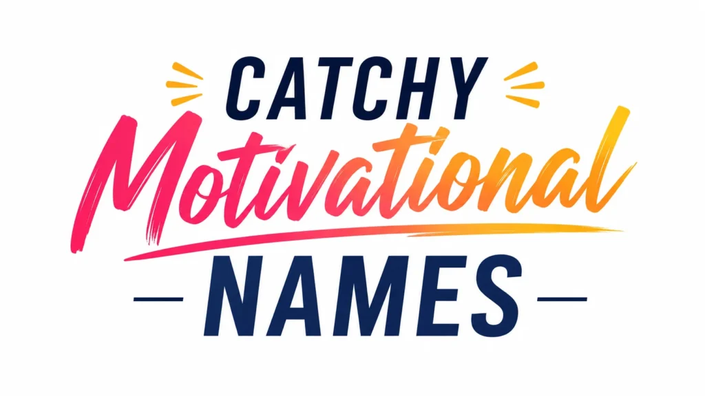 A colorful graphic featuring the words “CATCHY Motivational NAMES” in bold navy and vibrant pink-to-orange lettering, with decorative accent lines on a white background.