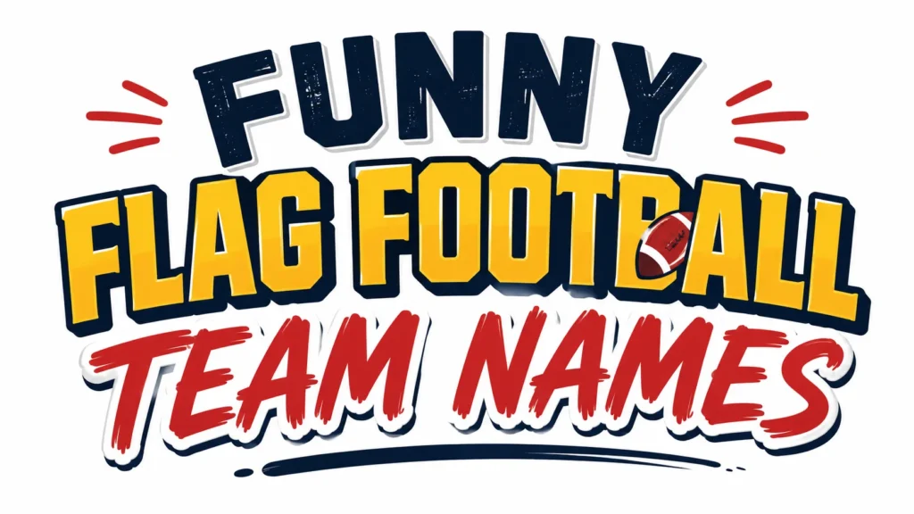 Funny flag football team names in bold red, yellow, and navy typography with a football graphic.