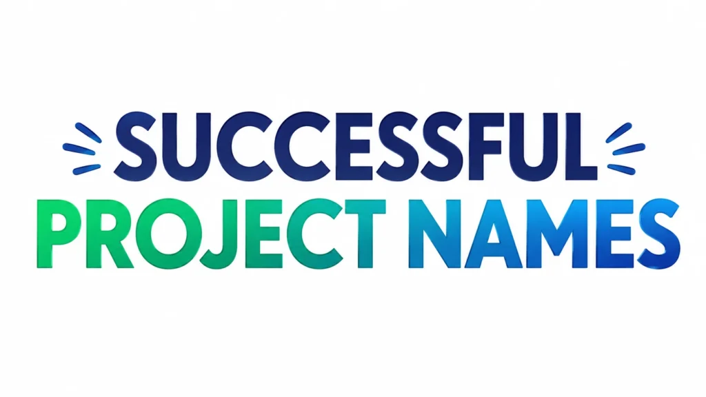 Successful Project Names: How to Choose a Name That Inspires Confidence and Lasting Impact