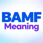BAMF Meaning: What Does BAMF Mean in Texting and Slang?