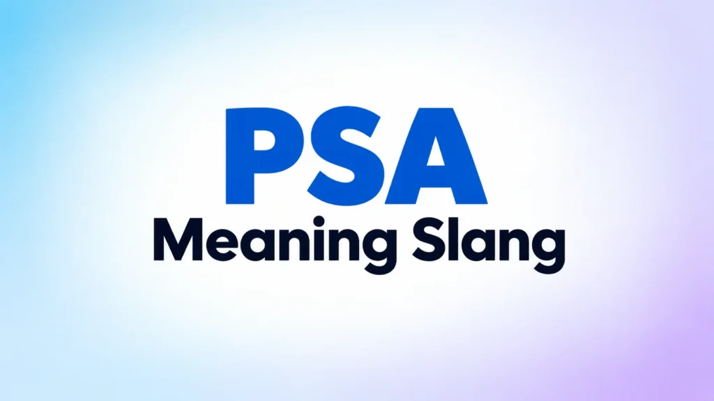 PSA meaning slang – clear explanation of the slang abbreviation PSA.