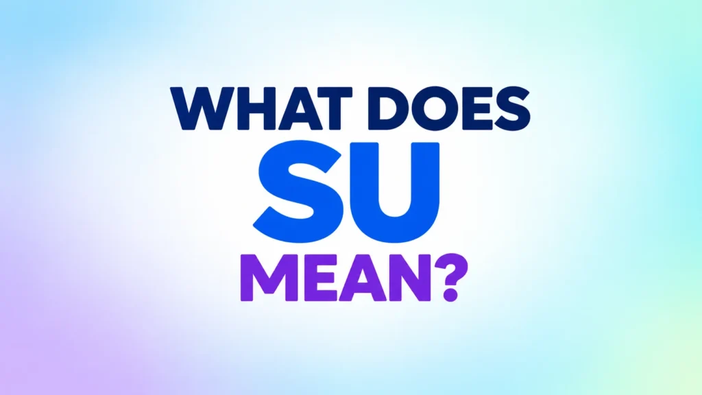 What does SU mean banner featuring centered dark blue What Does, large blue SU, and purple Mean text on a soft pastel blue, lavender, and mint gradient background.