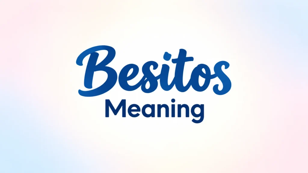 Elegant banner featuring the words “Besitos Meaning” centered in bold blue typography, with “Besitos” in a flowing script style and “Meaning” in a clean modern font, set against a soft pastel background with subtle pink, blue, and cream tones.