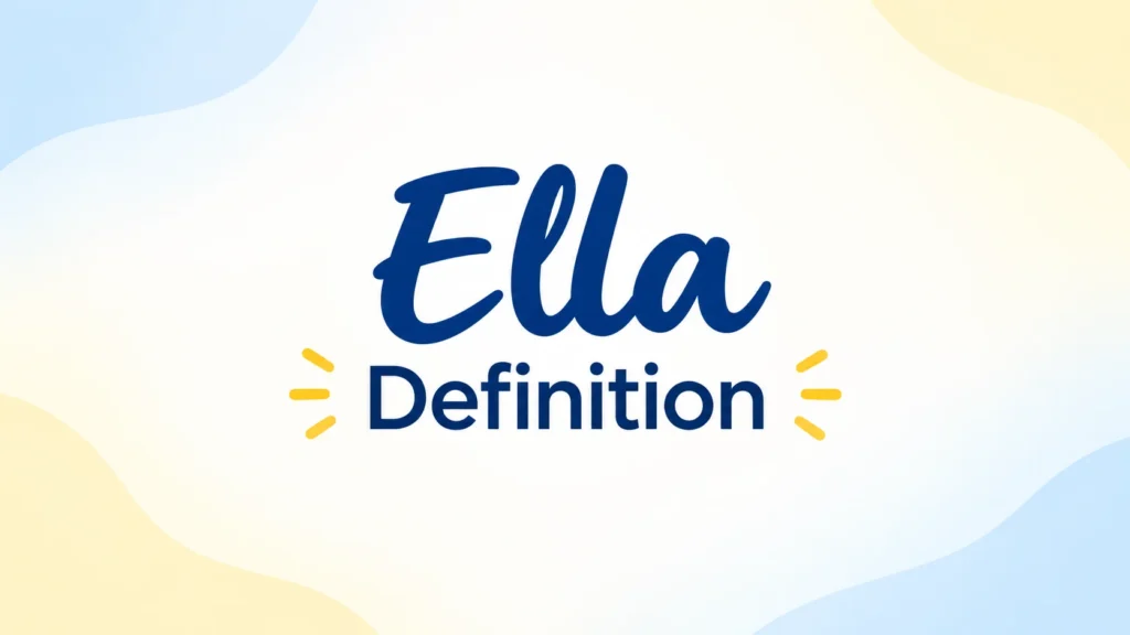 Ella definition – meaning and explanation of the name Ella.
