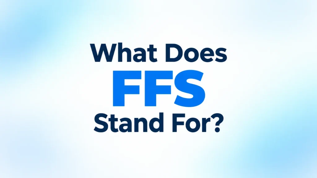 What does FFS stand for? Blue FFS abbreviation with bold text on a clean light-blue educational banner.