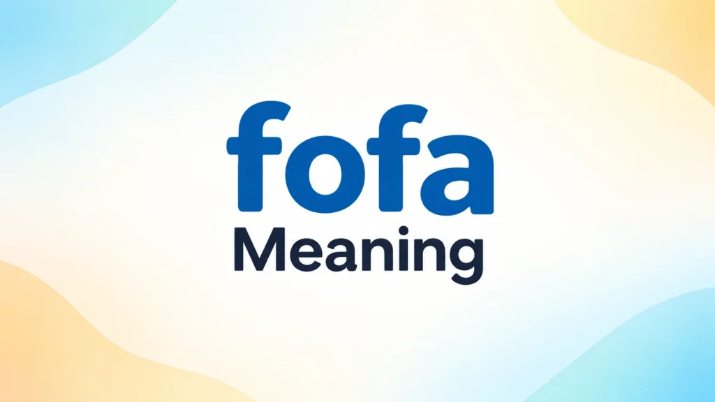Fofa Meaning – clear explanation of the word “fofa” and its meaning.