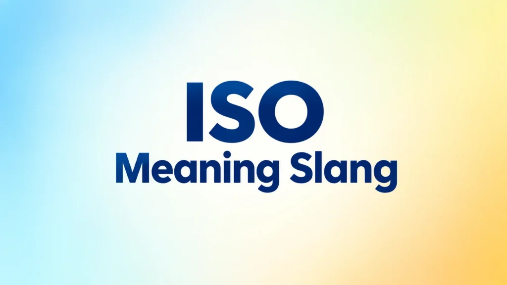 ISO meaning slang – a clean educational banner explaining the meaning of “ISO” in slang and online communication.