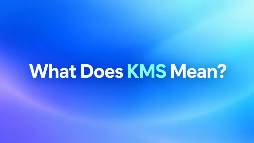 “Blue gradient banner with centered text reading ‘What Does KMS Mean?’ for an educational blog post.”
