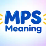 MPS Meaning: What Does MPS Mean in Texting, Medical Terms & Everyday Use?