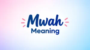 Mwah meaning banner with the word “Mwah” centered in bold blue lettering on a soft pink and blue gradient background.