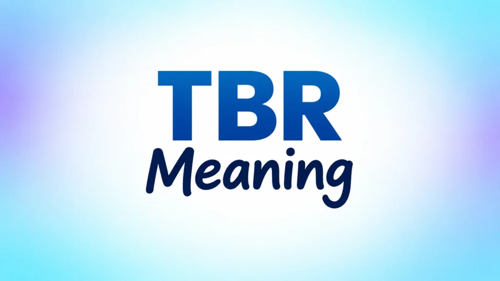 TBR Meaning – To Be Read abbreviation explained for books and reading lists.