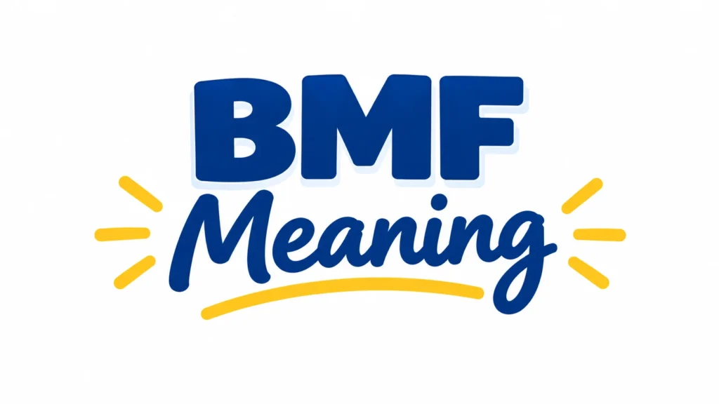 BMF Meaning: What Does BMF Mean in Text, Slang, and Social Media?