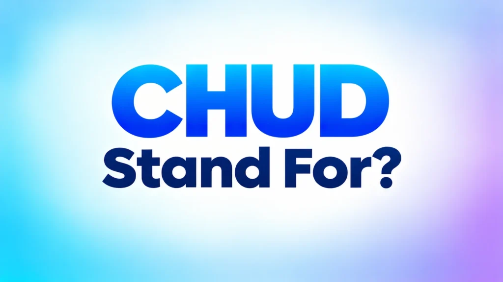 What Does CHUD Stand For? Meaning, Origin, and Slang Explained