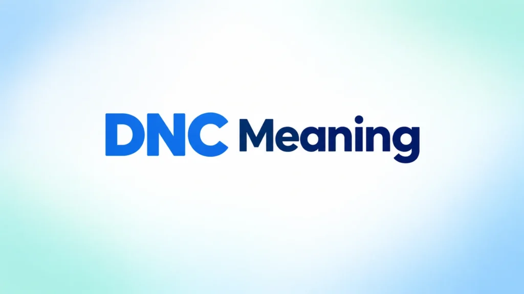 DNC Meaning: What Does DNC Mean in Texting and Online?