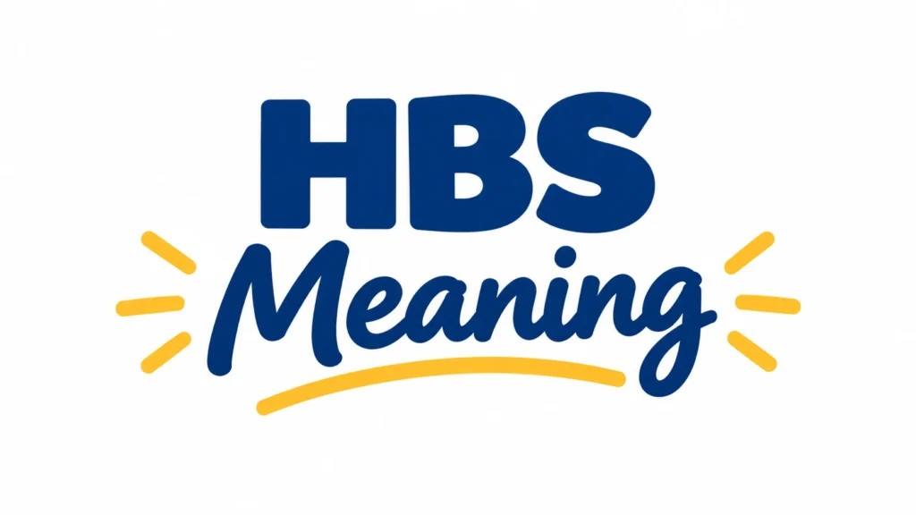 HBS Meaning: What Does HBS Mean in Text and Online?