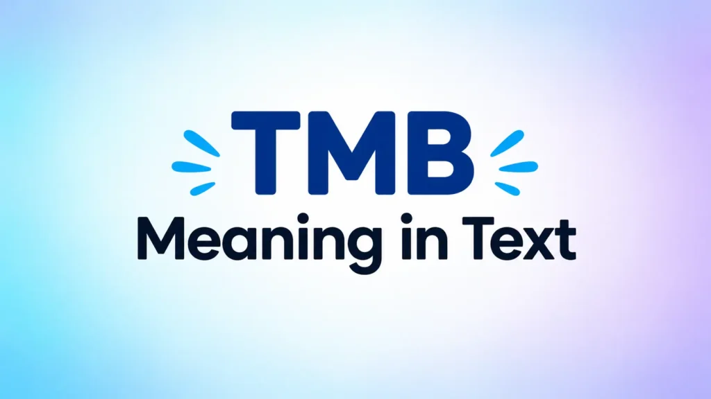 TMB Meaning in Text: What It Really Means and When to Use It