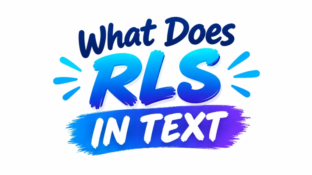 What does RLS mean in text banner featuring bold blue and cyan “RLS” lettering, with “What Does” above and “IN TEXT” in white on a blue-to-purple brushstroke background, centered on a clean white canvas.