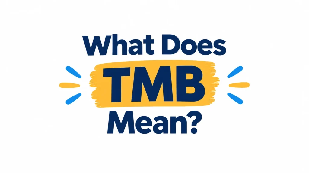 What Does TMB Mean? Meaning in Text, Slang, and Online Chats
