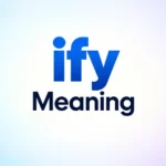 Ify Meaning: What It Really Says When Someone Texts It